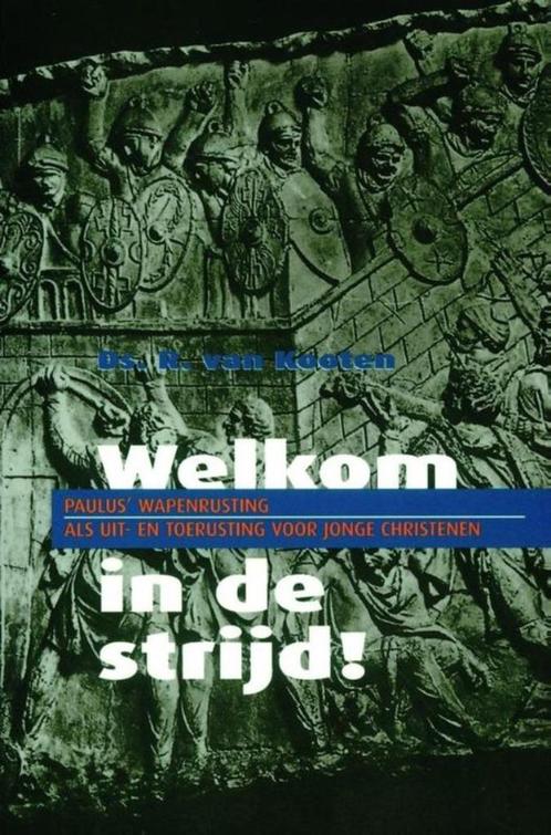 Welkom in de strijd! Ds R. Van Kooten 9789058291448, Boeken, Godsdienst en Theologie, Zo goed als nieuw, Christendom | Protestants