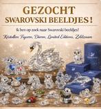 Gezocht: Swarovski beeldjes, Verzamelen, Swarovski, Ophalen of Verzenden, Gebruikt, Figuurtje