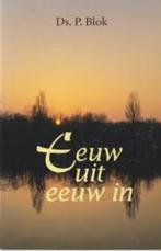 Eeuw uit, eeuw in Ds. P. Blok 9789055511600, Ophalen of Verzenden, Zo goed als nieuw, Ds. P. Blok, Christendom | Protestants