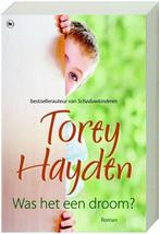 Torey Hayden Was het een droom?, Ophalen of Verzenden, Gelezen, Nederland