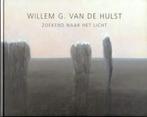 Zoekend naar het Licht. Hommage aan Willem G. van de Hulst, Ophalen of Verzenden, Gelezen, Schilder- en Tekenkunst