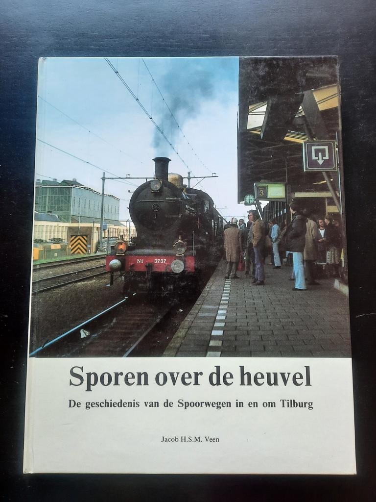 Sporen over de heuvel - Geschiedenis spoorwegen Tilburg, Boeken, Ophalen of Verzenden, Jacob H.S.M. Veen, Trein