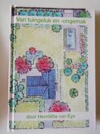 tuin - Henriëtte van Eys - Van tuingeluk en -ongemak, Ophalen of Verzenden, Gelezen, Tuinieren en Tuinplanten