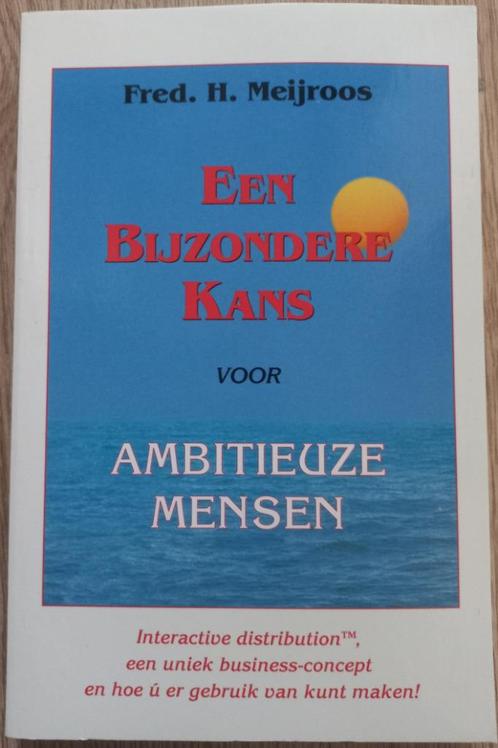 Een bijzondere kans voor ambitieuze mensen - Fred H Meijroos, Boeken, Economie, Management en Marketing, Gelezen, Overige onderwerpen