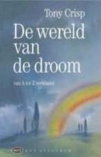 De wereld van de droom-Toni Crisp, Boeken, Ophalen of Verzenden, Zo goed als nieuw, Spiritualiteit algemeen, Achtergrond en Informatie