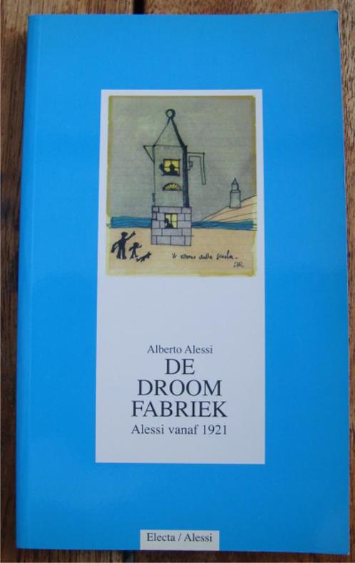 De Droomfabriek Alessi vanaf 1921 - Alberto Alessi, Boeken, Kunst en Cultuur | Fotografie en Design, Zo goed als nieuw, Overige onderwerpen