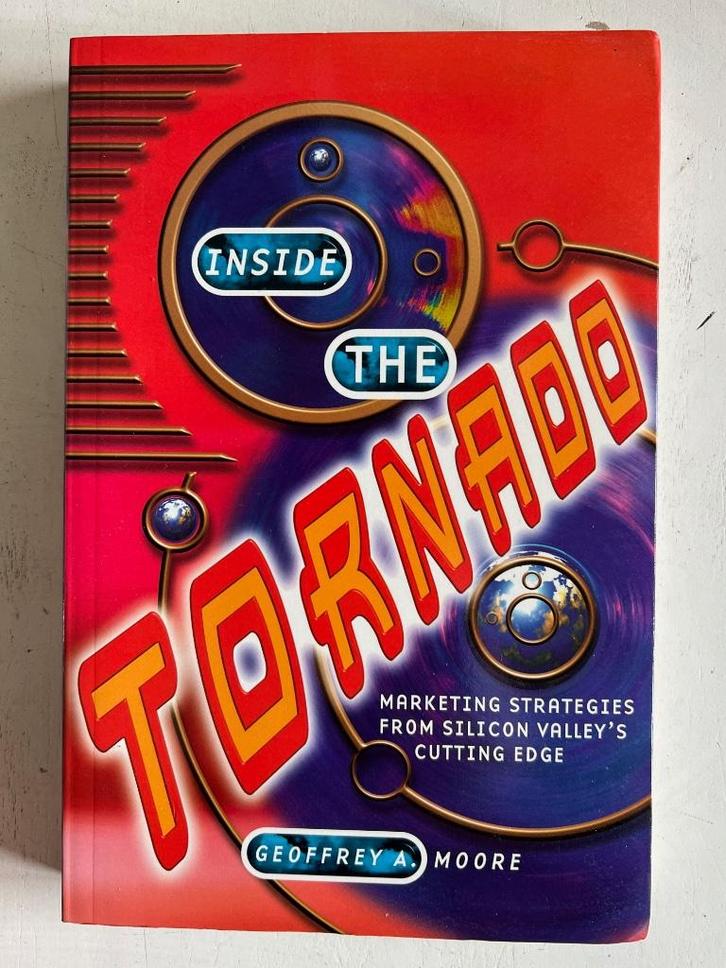 Geoffrey A. Moore: Inside the tornado, Boeken, Economie, Management en Marketing, Gelezen, Management, Ophalen of Verzenden
