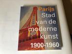 PARIJS stad van de moderne kunst 1900-1960., Boeken, Ophalen of Verzenden, Zo goed als nieuw, Schilder- en Tekenkunst