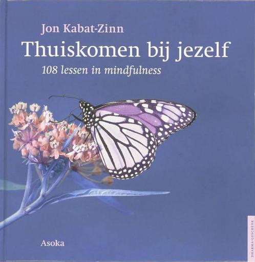 Jon Kabat-Zinn Thuiskomen bij jezelf 108 lessen mindfulness, Boeken, Esoterie en Spiritualiteit, Nieuw, Ophalen of Verzenden