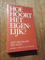 Hoe hoort het eigenlijk? Amy Groskamp, Ophalen of Verzenden, Gelezen, Amy groskamp-ten have