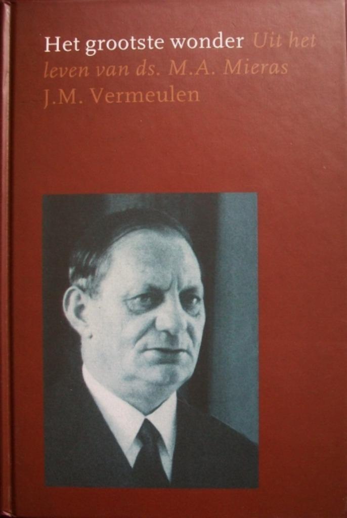 J.M. Vermeulen - Het grootste wonder - ds. M.A. Mieras, Boeken, Godsdienst en Theologie, Gelezen, Christendom | Protestants, Ophalen of Verzenden