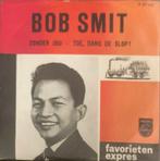 Bob Smit, favorieten expres, Zonder jou, Gebruikt, 7 inch, Single, Ophalen of Verzenden