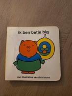 Ik ben betje big - Dick Bruna, Boeken, Kinderboeken | Baby's en Peuters, Ophalen of Verzenden, Gelezen, Uitklap-, Voel- of Ontdekboek
