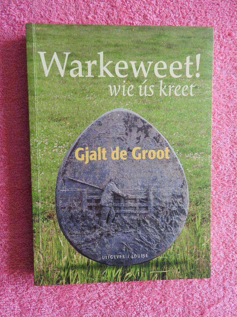 Warkeweet wie ús kreet - Gjalt de Groot, Boeken, Ophalen of Verzenden, Zo goed als nieuw
