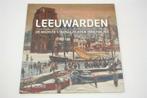 Leeuwarden —Stadgezichten 1600-Nu Met Schilderijen & Prenten, Ophalen of Verzenden, Zo goed als nieuw