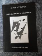 Niet Alle Zwart Is Hermetisch - Annie de Troyer, Ophalen of Verzenden, Zo goed als nieuw, Annie de Troyer, Eén auteur