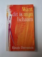 Renate Dorrestein - Want dit is mijn lichaam, Boeken, Esoterie en Spiritualiteit, Ophalen of Verzenden, Zo goed als nieuw