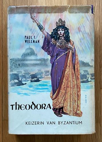THEODORA KEIZERIN VAN BYZANTIUM - Paul I. Wellman (1957) beschikbaar voor biedingen