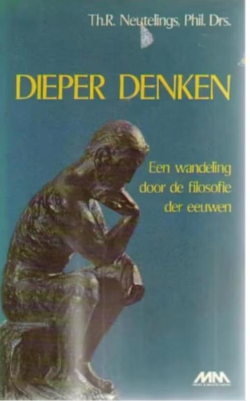 Th R. Neutelings Dieper Denken, Boeken, Filosofie, Ophalen of Verzenden