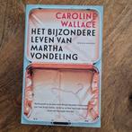 Caroline Wallace - Het bijzondere leven van Martha Vondeling, Boeken, Caroline Wallace, Ophalen of Verzenden, Zo goed als nieuw