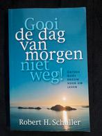 Robert H. Schuller, Gooi de dag van morgen niet weg!, Ophalen of Verzenden, Gelezen