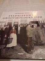 Stadsleven in Grootmoeders Tijd - Ingeborg Wind, Boeken, Geschiedenis | Stad en Regio, Ophalen of Verzenden, 20e eeuw of later