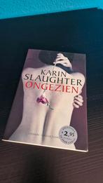 Karin Slaughter - Ongezien, Ophalen of Verzenden, Gelezen, Karin Slaughter, Nederland