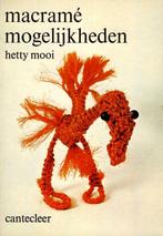 Macramé mogelijkheden - Hetty Mooi, Boeken, Ophalen of Verzenden, Gelezen, Overige onderwerpen, Hetty Mooi