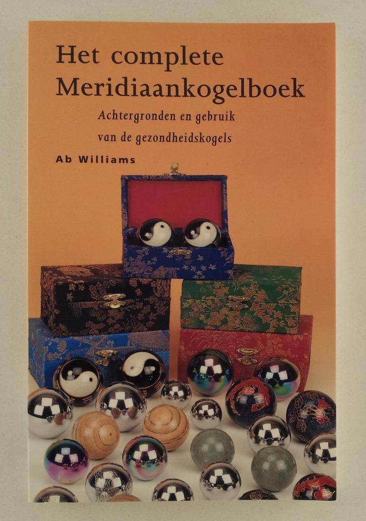 Williams, Ab - Het complete meridiaankogelboek / Achtergrond, Boeken, Esoterie en Spiritualiteit, Gelezen, Achtergrond en Informatie