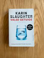 Karin Slaughter - Valse getuige GESIGNEERD!, Ophalen of Verzenden, Zo goed als nieuw, Nederland, Karin Slaughter