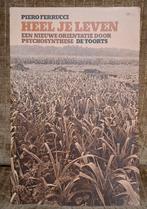 Heel je leven - Piero Ferrucci, Boeken, Gelezen, Achtergrond en Informatie, Spiritualiteit algemeen, Ophalen of Verzenden