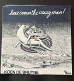 Koen De Bruyne - Here comes the crazy man - LP, Ophalen of Verzenden, Zo goed als nieuw, 12 inch