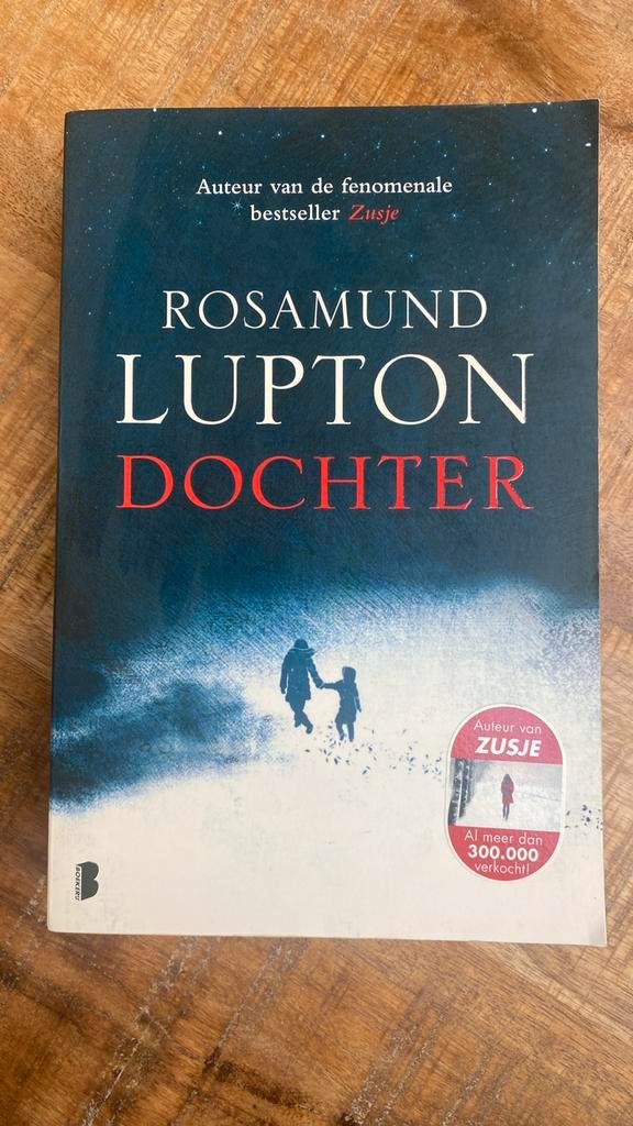 Dochter - Rosamund Lupton - Gelezen, Boeken, Thrillers, Gelezen, Nederland, Ophalen of Verzenden