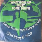 Cellophane Mop-What goes up must come down, Gebruikt, 7 inch, Single, Ophalen of Verzenden
