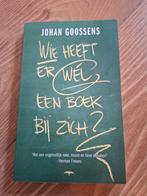 Johan Goossens - Wie heeft er wél een boek bij zich?, Boeken, Ophalen of Verzenden, Zo goed als nieuw, Johan Goossens