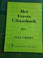Het eerste gitaarboek - Ilja Croon (beginner), Boeken, Ophalen of Verzenden, Nieuw, Artiest