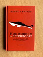 Hoe wordt ik een speedboot? - Menno Lanting, Boeken, Psychologie, Ophalen of Verzenden, Zo goed als nieuw