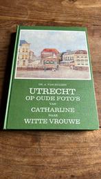 Utrecht op oude foto’s van Catharijne naar witte vrouwe, Boeken, Ophalen of Verzenden, Zo goed als nieuw