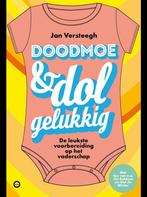 Doodmoe en dolgelukkig Jan versteegh, Ophalen of Verzenden, Zwangerschap en Bevalling