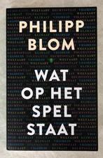 Philipp Blom - Wat op het spel staat, Boeken, Philipp Blom, Ophalen of Verzenden, Zo goed als nieuw