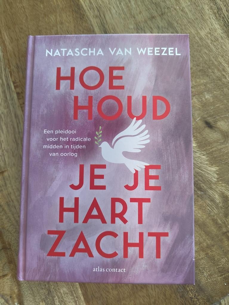 Natascha van Weezel - Hoe houd je je hart zacht, Ophalen of Verzenden, Sociale wetenschap