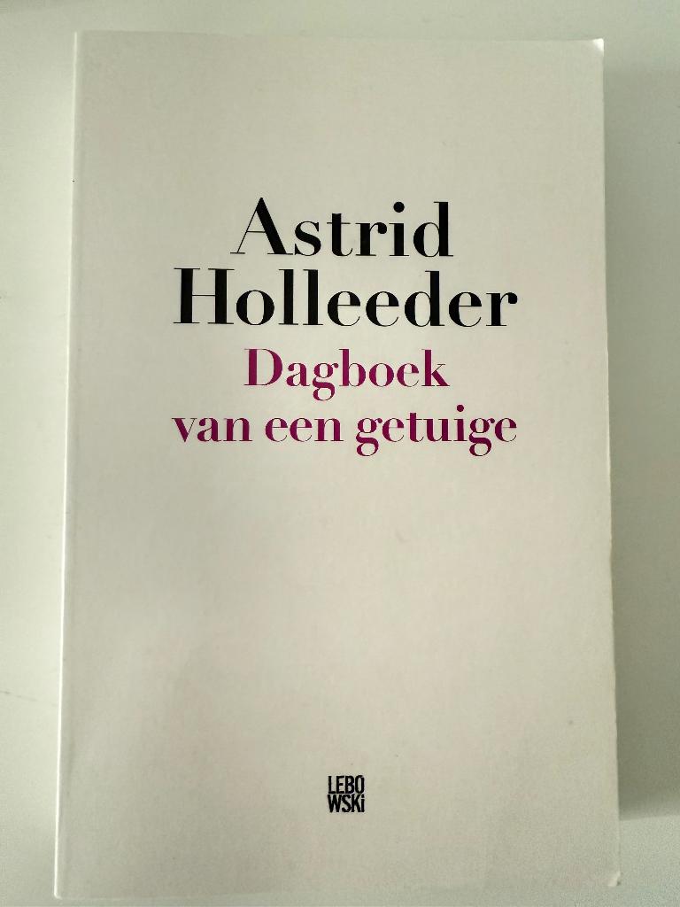 Boek Astrid Holleeder - Dagboek van een getuige, Ophalen of Verzenden, Gelezen, Astrid Holleeder, Overige
