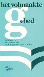 Het volmaakte gebed / Nagelkerke, Raven, Ophalen of Verzenden, Zo goed als nieuw, Christendom | Protestants