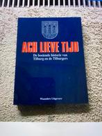 ach lieve tijd TILBURG, Boeken, Geschiedenis | Stad en Regio, Ophalen of Verzenden, 20e eeuw of later, Zo goed als nieuw