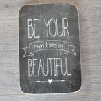 Houten wandbord met quote “Be your own kind of beautiful”, Ophalen of Verzenden, Gebruikt