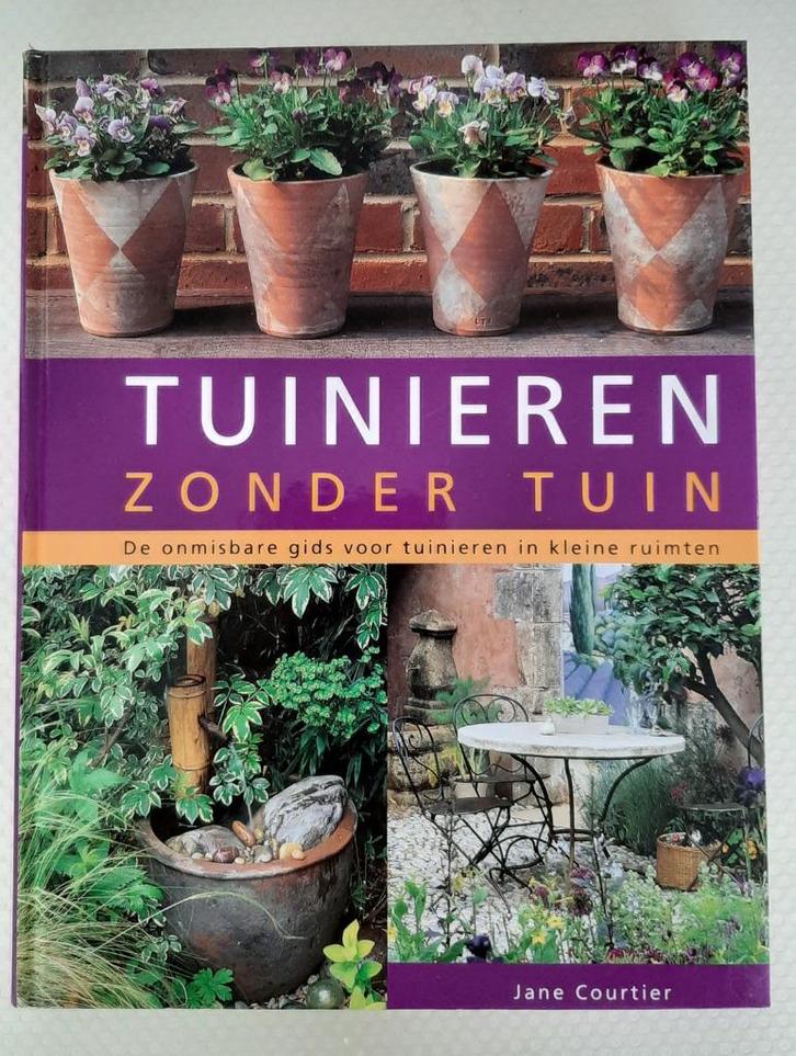 tuinieren zonder tuin, Boeken, Wonen en Tuinieren, Zo goed als nieuw, Tuinieren en Tuinplanten, Ophalen of Verzenden