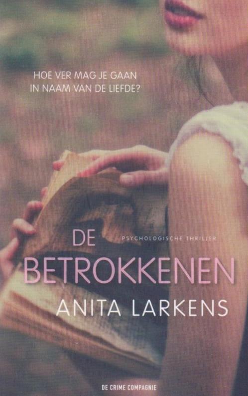Anita Larkens De betrokkenen, Boeken, Thrillers, Gelezen, Nederland, Ophalen of Verzenden