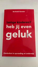 Berthold Gunster - Lastige kinderen? Heb jij even geluk, Boeken, Ophalen of Verzenden, Zo goed als nieuw, Berthold Gunster