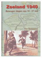 Ton Goossens - Zeeland 1940, Tweede Wereldoorlog, Verzenden, Nieuw, Landmacht