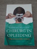 Chirurg in Opleiding - Gabriel Weston, Boeken, Ophalen of Verzenden, Gelezen